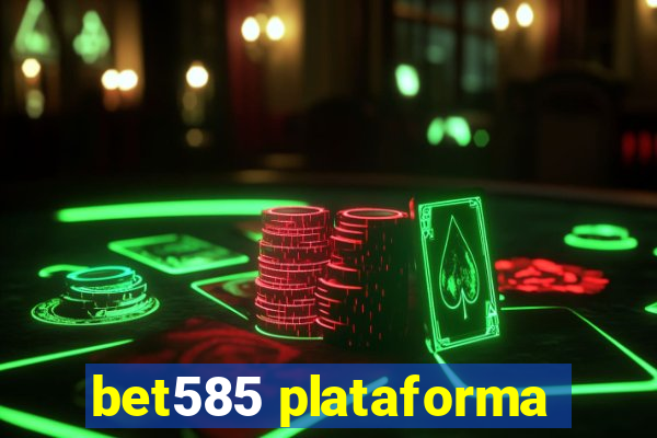 bet585 plataforma